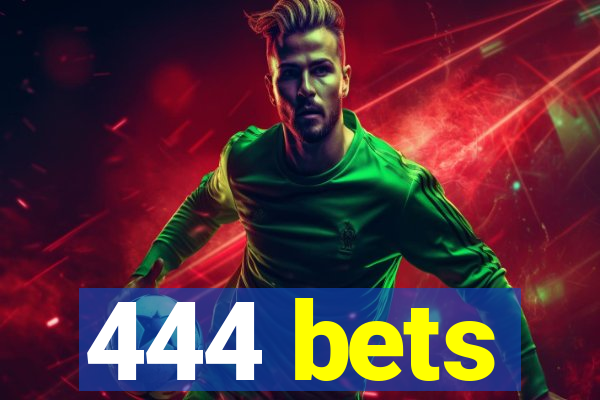 444 bets